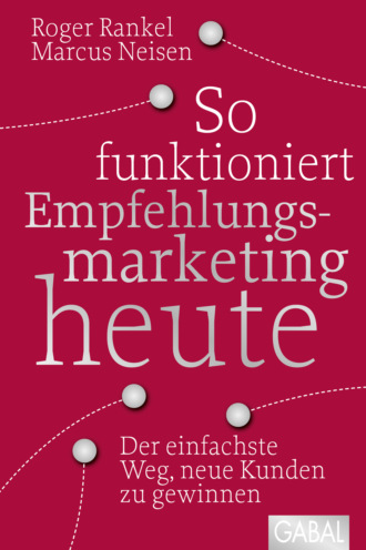 Roger Rankel. So funktioniert Empfehlungsmarketing heute