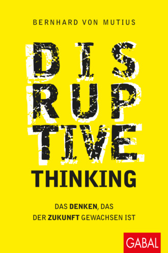 Bernhard von Mutius. Disruptive Thinking