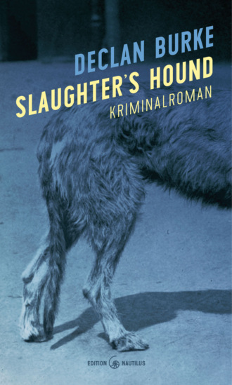 Declan  Burke. Slaughter's Hound