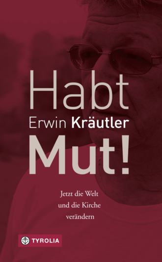 Erwin Kr?utler. Habt Mut!