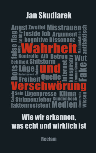 Jan Skudlarek. Wahrheit und Verschw?rung. Wie wir erkennen, was echt und wirklich ist