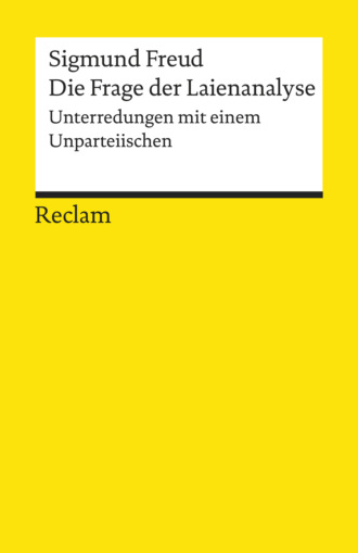 Sigmund Freud. Die Frage der Laienanalyse