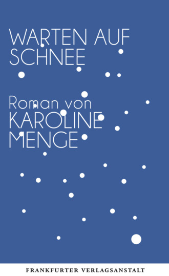 Karoline Menge. Warten auf Schnee