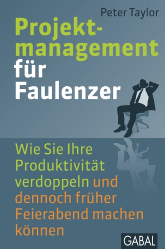 Питер Тейлор. Projektmanagement f?r Faulenzer