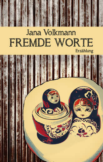 Jana Volkmann. Fremde Worte