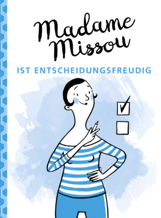 Madame Missou. Madame Missou ist entscheidungsfreudig