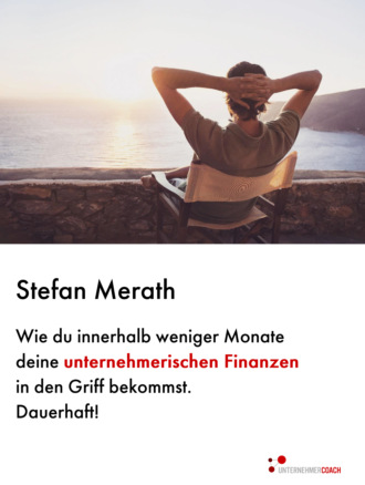 Stefan Merath. Wie du innerhalb weniger Monate deine unternehmerischen Finanzen in den Griff bekommst. Dauerhaft!