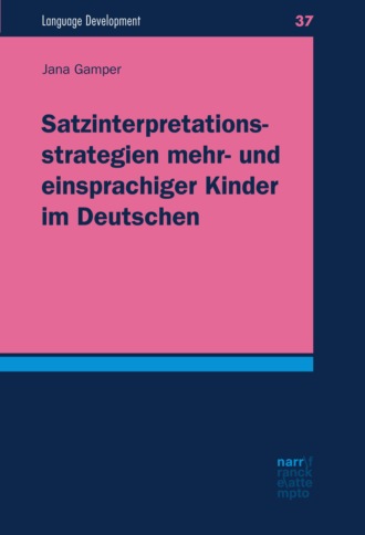 Jana Gamper. Satzinterpretationsstrategien mehr- und einsprachiger Kinder im Deutschen