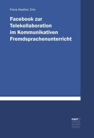 Fiona Zink. Facebook zur Telekollaboration im Kommunikativen Fremdsprachenunterricht