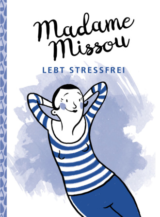 Madame Missou. Madame Missou lebt stressfrei