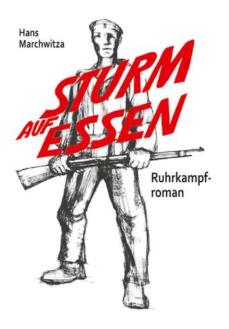 Hans Marchwitza. Sturm auf Essen