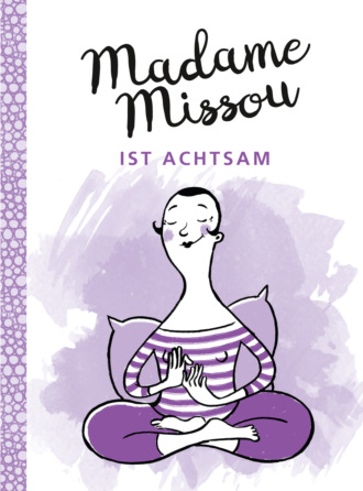 Madame Missou. Madame Missou ist achtsam