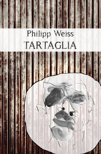 Philipp Weiss. Tartaglia