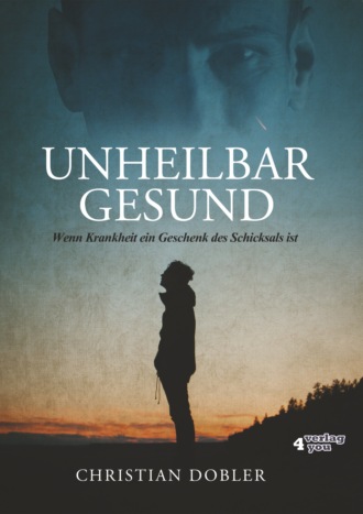 Christian Dobler. UNHEILBAR GESUND