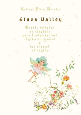 Обложка книги «Elves Valley. Cuento de hadas no adaptado para traducción del inglés al español y del español al inglés»