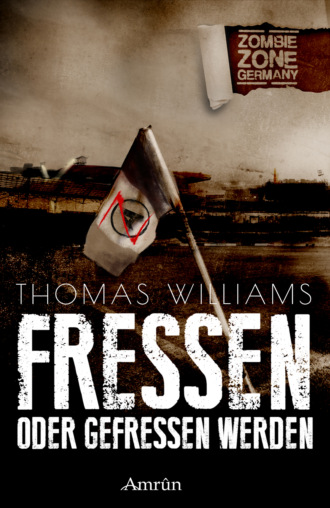 Thomas Williams. Zombie Zone Germany: Fressen oder gefressen werden