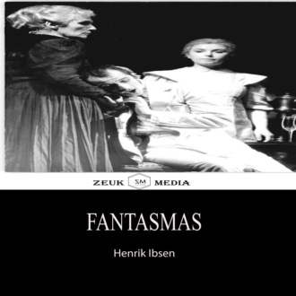 Henrik Ibsen. Fantasmas