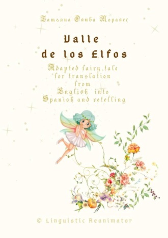 Обложка книги «Valle de los Elfos. Adapted fairy tale for translation from English into Spanish and retelling. © Linguistic Reanimator»