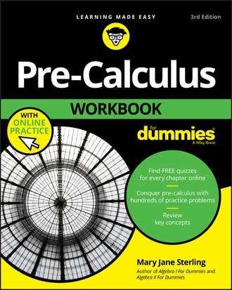 Mary Jane Sterling. Pre-Calculus Workbook For Dummies