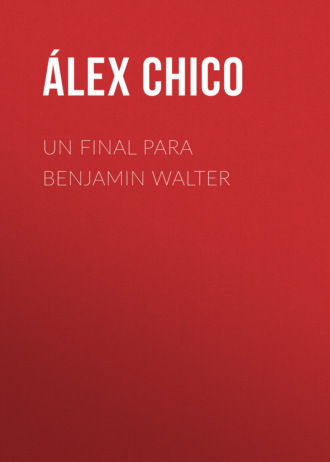 ?lex Chico. Un final para Benjamin Walter