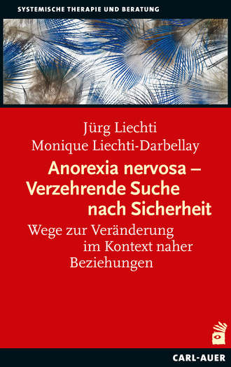 J?rg Liechti. Anorexia nervosa – Verzehrende Suche nach Sicherheit