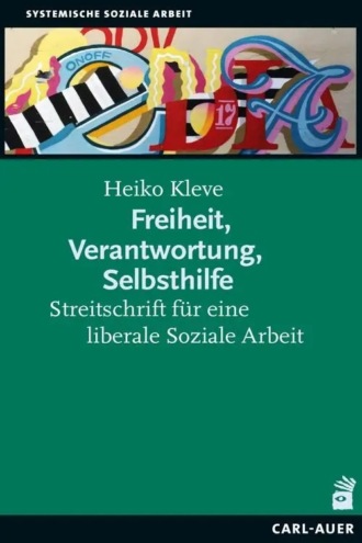 Heiko Kleve. Freiheit, Verantwortung, Selbsthilfe