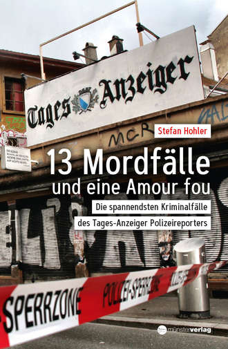 Stefan Hohler. 13 Mordf?lle und eine Amour Fou