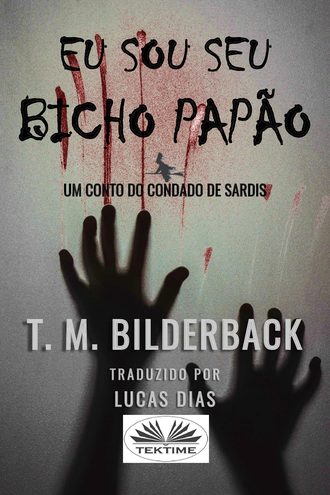 T. M. Bilderback. Eu Sou Seu Bicho Pap?o