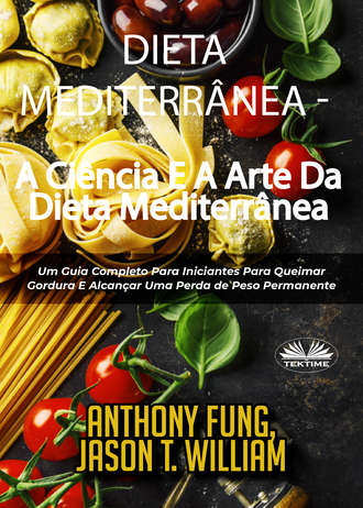 Fung Anthony. Dieta Mediterr?nea - A Ci?ncia E A Arte Da Dieta Mediterr?nea