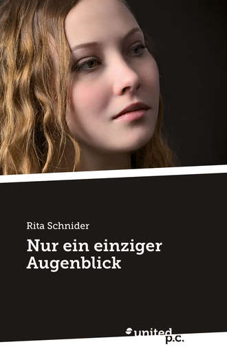 Rita Schnider. Nur ein einziger Augenblick