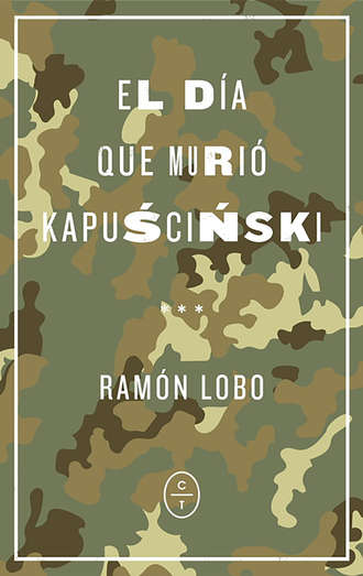 Ram?n Lobo. El d?a que muri? Kapuscinski