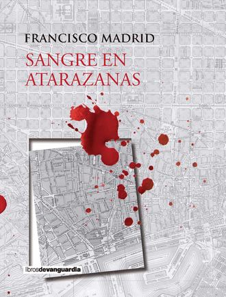 Francisco Madrid. Sangre en Atarazanas