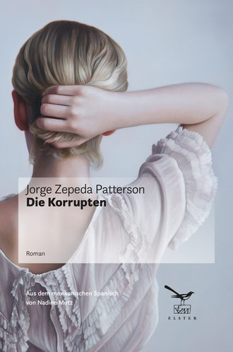 Jorge Zepeda Patterson. Die Korrupten