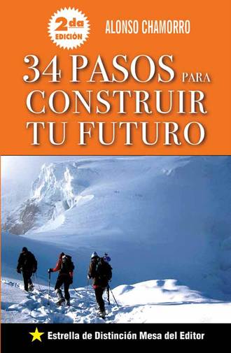 Alonso Chamorro. 34 Pasos para construir tu futuro