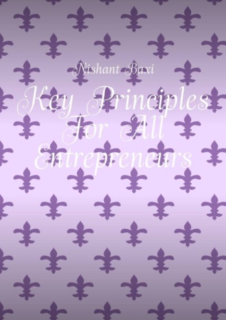 Обложка книги «Key Principles For All Entrepreneurs»