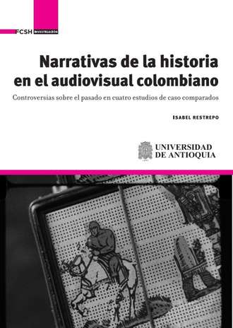 Isabel Restrepo. Narrativas de la historia en el audiovisual colombiano