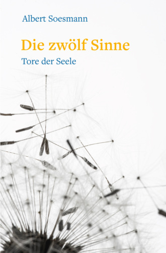 Albert Soesman. Die zw?lf Sinne – Tore der Seele