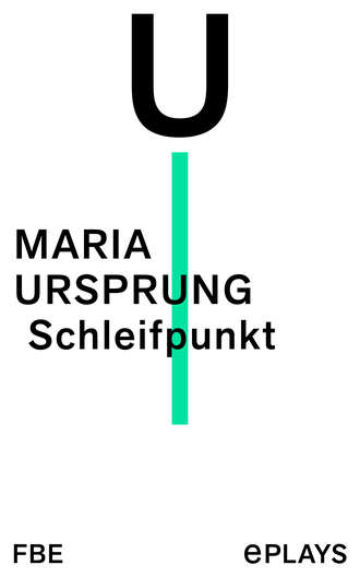 Maria Ursprung. Schleifpunkt