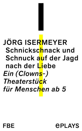 J?rg Isermeyer. Schnickschnack und Schnuck auf der Jagd nach der Liebe