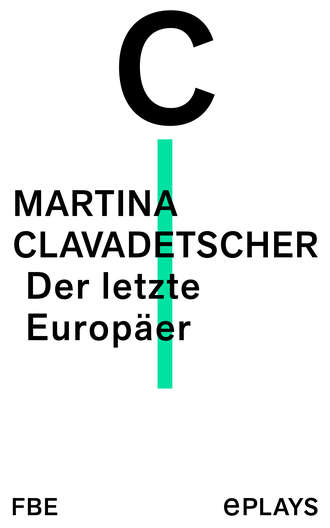 Martina Clavadetscher. Der letzte Europ?er