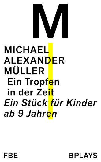 Michael Alexander M?ller. Ein Tropfen in der Zeit