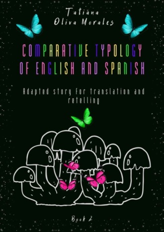 Обложка книги «Comparative typology of English and Spanish. Adapted story for translation and retelling. Book 2»