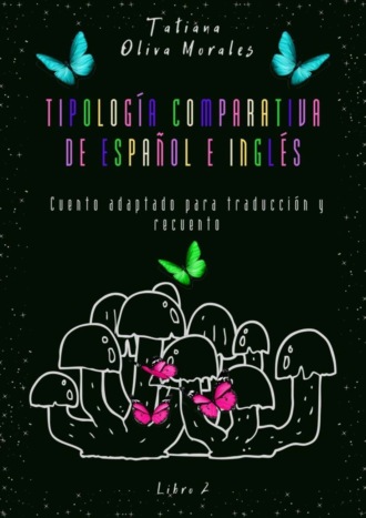 Обложка книги «Tipología comparativa de español e inglés. Cuento adaptado para traducción y recuento. Libro 2»