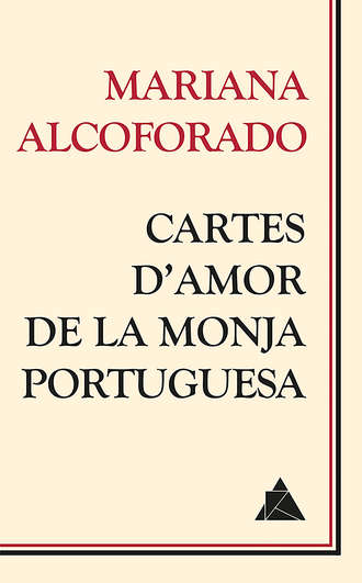 Mariana Alcoforado. Cartes d'amor de la monja portuguesa