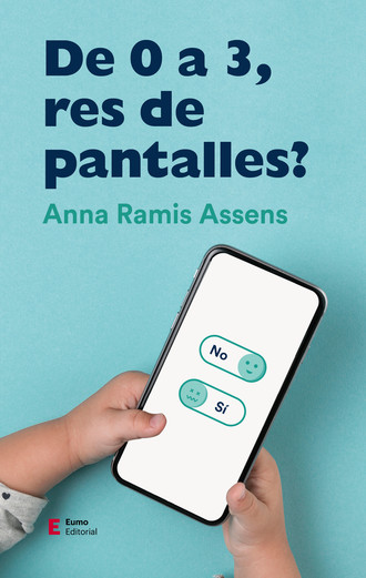 Anna Ramis Assens. De 0 a 3, res de pantalles?