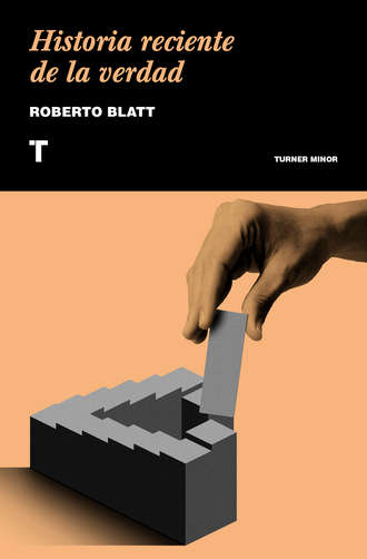 Roberto Blatt. Historia reciente de la verdad