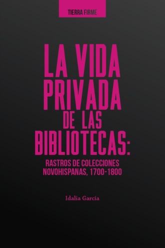 Idalia Garc?a. La vida privada de las bibliotecas