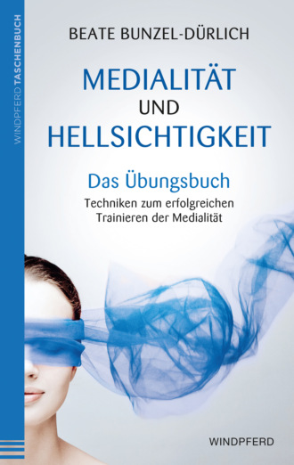 Beate Bunzel-D?rlich. Medialit?t und Hellsichtigkeit - Das ?bungsbuch