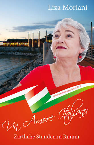 Liza Moriani. Z?rtliche Stunden in Rimini - Un Amore Italiano