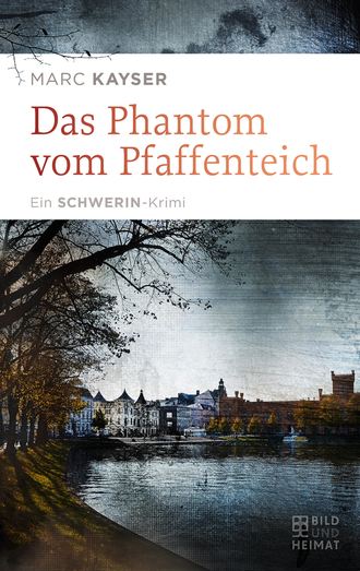 Marc Kayser. Das Phantom vom Pfaffenteich